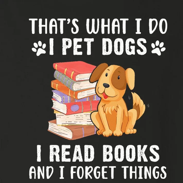 That's What I Do I Pet Dogs I Read Books & I Forget Things Toddler Long Sleeve Shirt