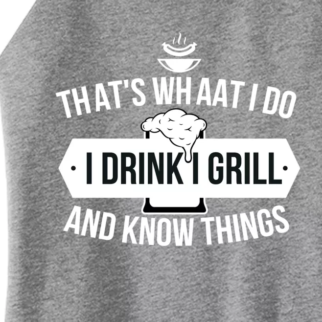 Thats What I Do I I Grill And Know Things Beer Bbq Funny Gift Women’s Perfect Tri Rocker Tank