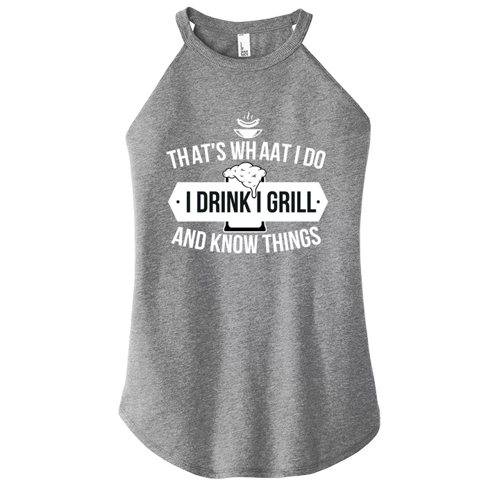 Thats What I Do I I Grill And Know Things Beer Bbq Funny Gift Women’s Perfect Tri Rocker Tank