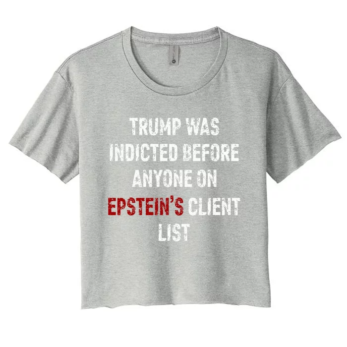 Trump Was Indicted Before Anyone On Epstein’s Client List Women's Crop Top Tee