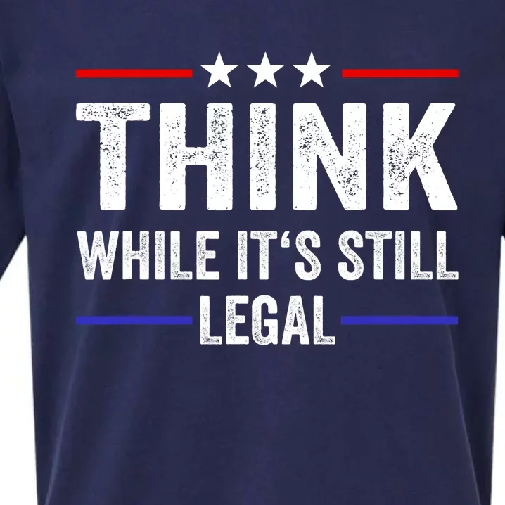 Think While Its Still Legal Think While Its Still Legal Sueded Cloud Jersey T-Shirt