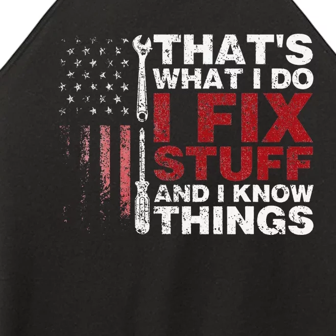 That's What I Do I Fix Stuff And I Know Things American Flag Women’s Perfect Tri Rocker Tank