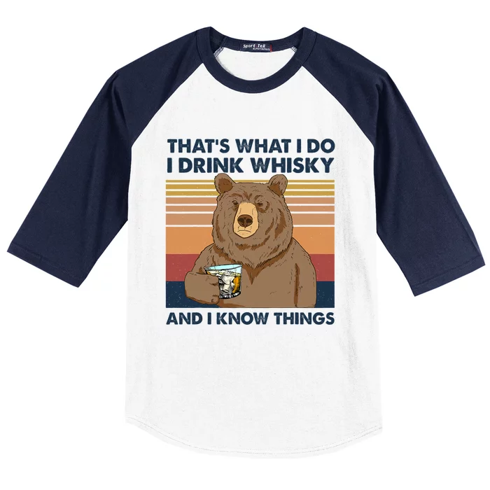 That's What I Do I Drink Whiskey And I Know Things Bear Tee Baseball Sleeve Shirt