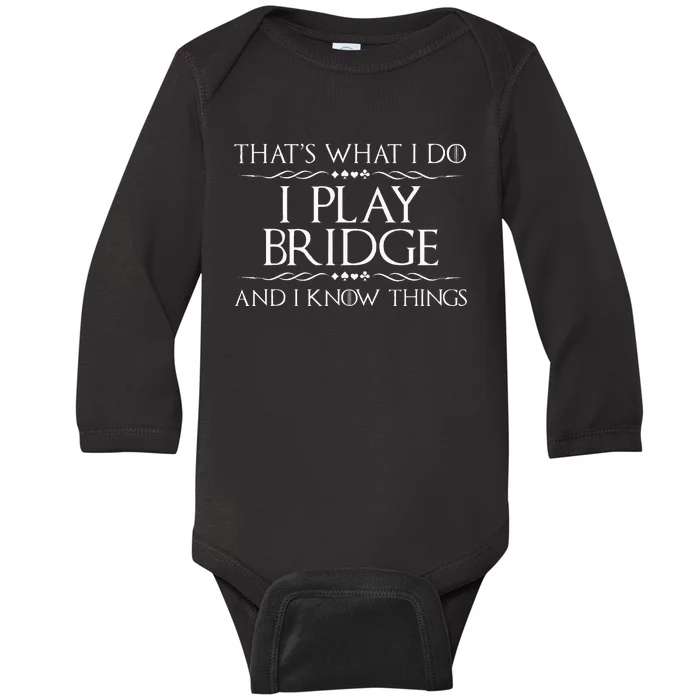 ThatS What I Do I Play Bridge Bridge Player Card Game Baby Long Sleeve Bodysuit