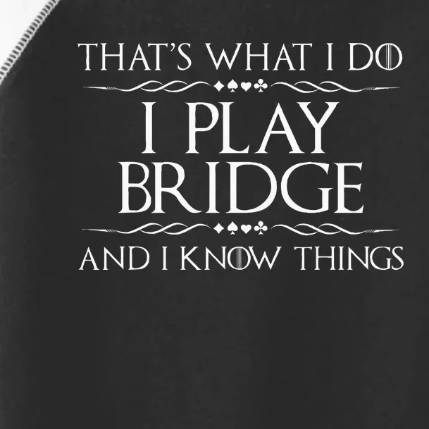 ThatS What I Do I Play Bridge Bridge Player Card Game Toddler Fine Jersey T-Shirt