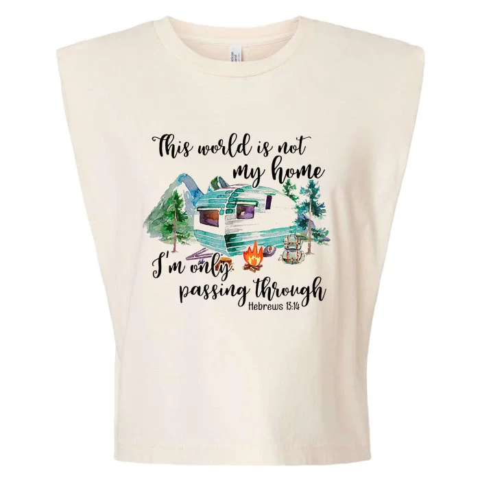 This World Is Not My Home IM Only Passing Camping Camper Garment-Dyed Women's Muscle Tee