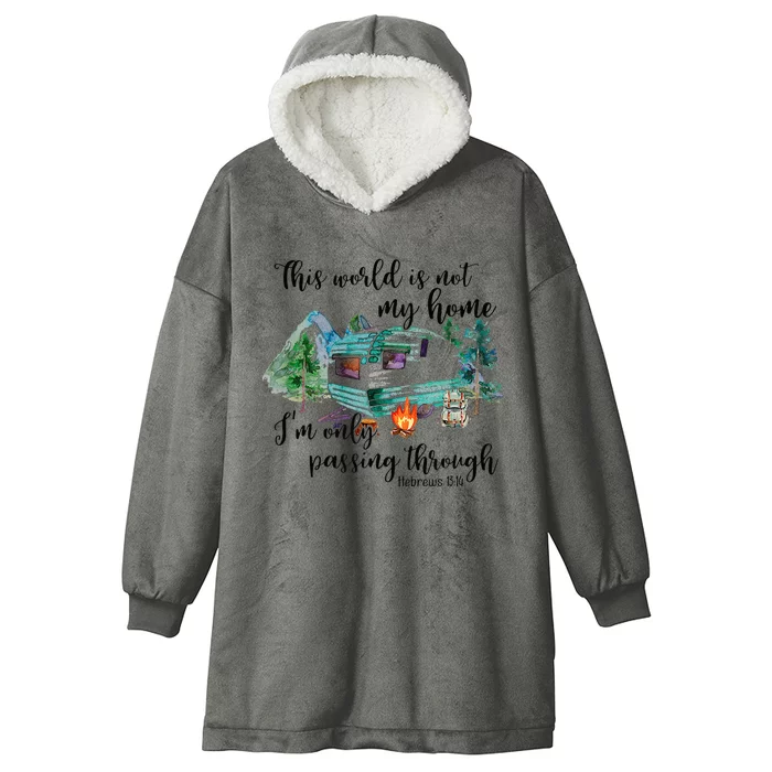 This World Is Not My Home IM Only Passing Camping Camper Hooded Wearable Blanket