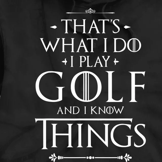 That's What I Do I Play Golf - Funny Golfer Golfing Tie Dye Hoodie