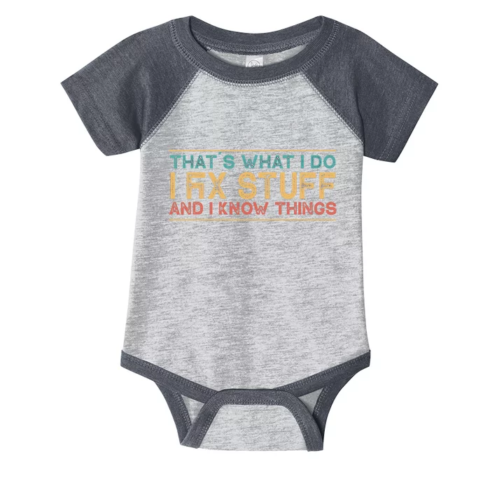 Thats What I Do I Fix Stuff And I Know Things Vintage Infant Baby Jersey Bodysuit