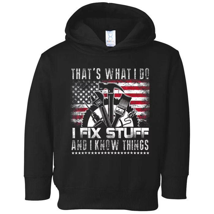 Thats What I Do I Fix Stuff And I Know Things Funny Men Toddler Hoodie