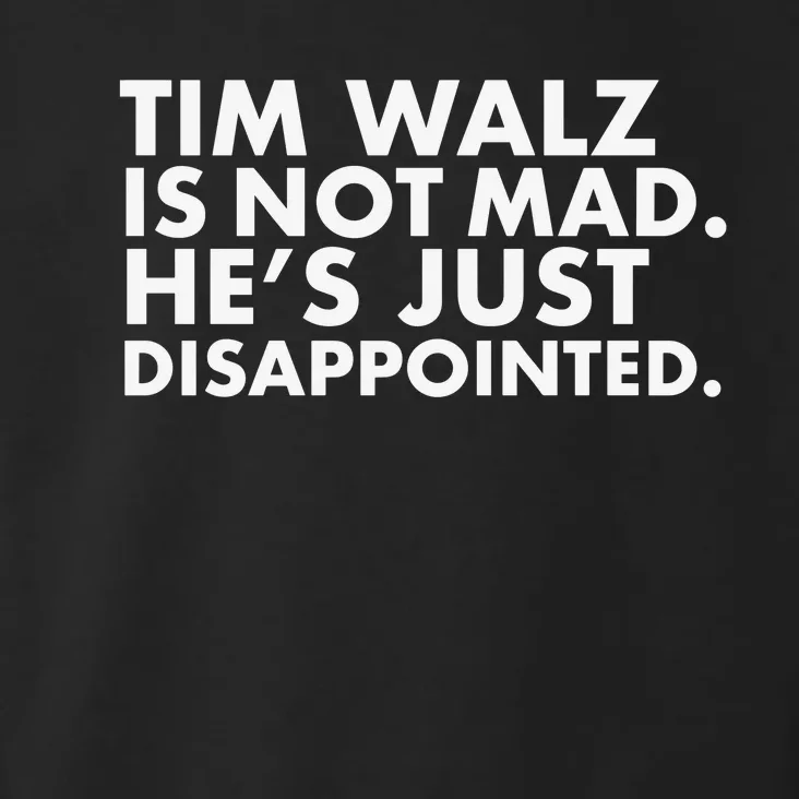 Tim Walz Is Not Mad. HeS Just Disappointed. Toddler Hoodie