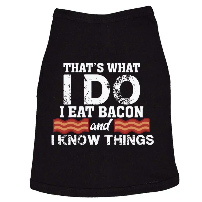 Thats What I Do I Eat Bacon And I Know Things Doggie Tank