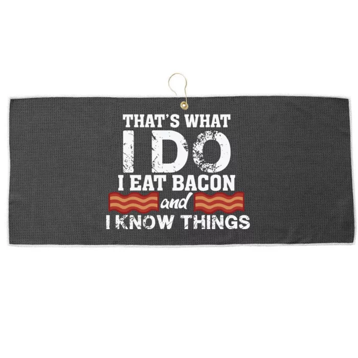 Thats What I Do I Eat Bacon And I Know Things Large Microfiber Waffle Golf Towel