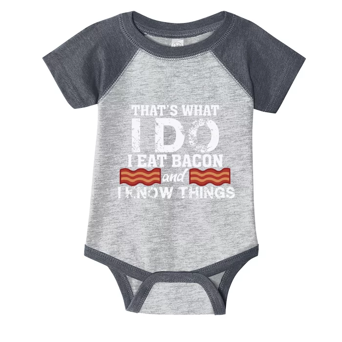 Thats What I Do I Eat Bacon And I Know Things Infant Baby Jersey Bodysuit