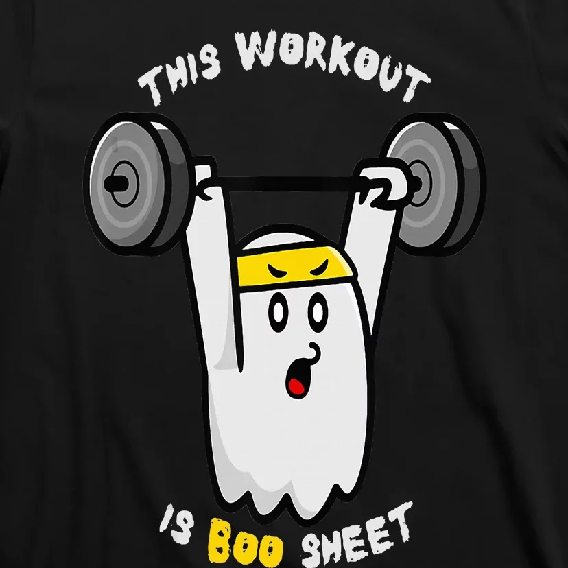 This Workout Is Boo Sheet Halloween Ghost Exercise Gym T-Shirt