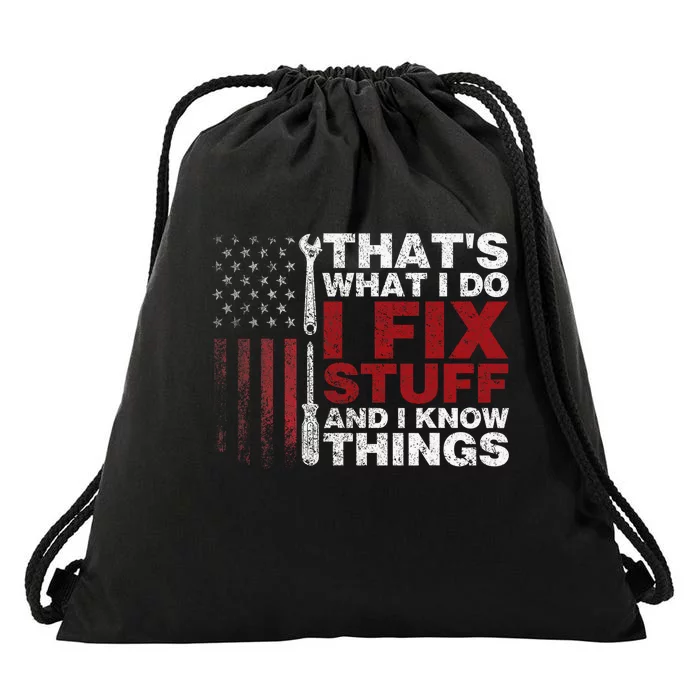 That's What I Do I Fix Stuff And I Know Things American Flag Drawstring Bag