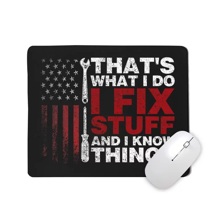 That's What I Do I Fix Stuff And I Know Things American Flag Mousepad