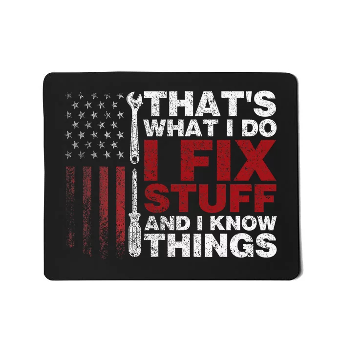 That's What I Do I Fix Stuff And I Know Things American Flag Mousepad