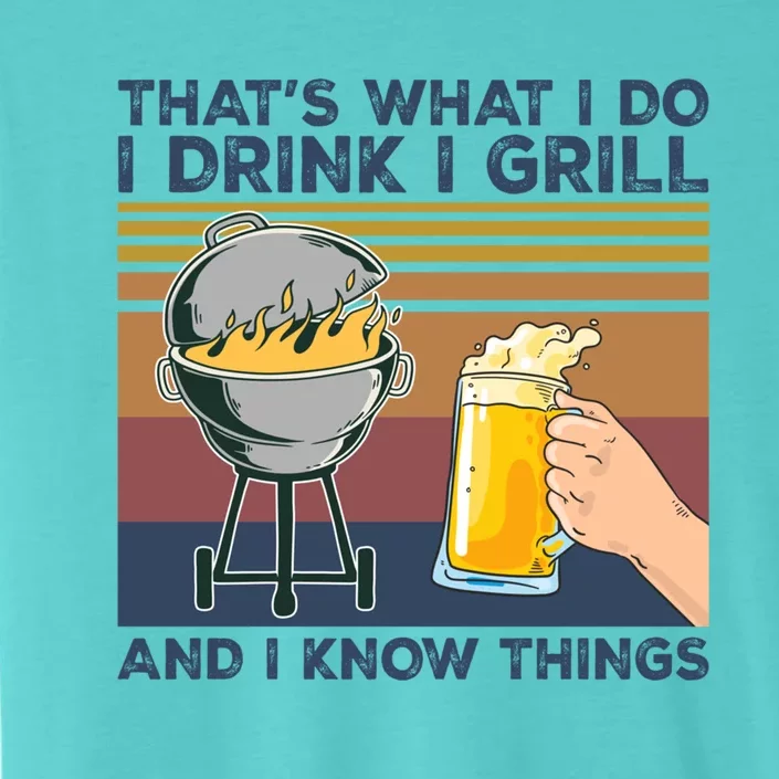 Thats What I Do I I Grill I Know Things Funny Gift ChromaSoft Performance T-Shirt