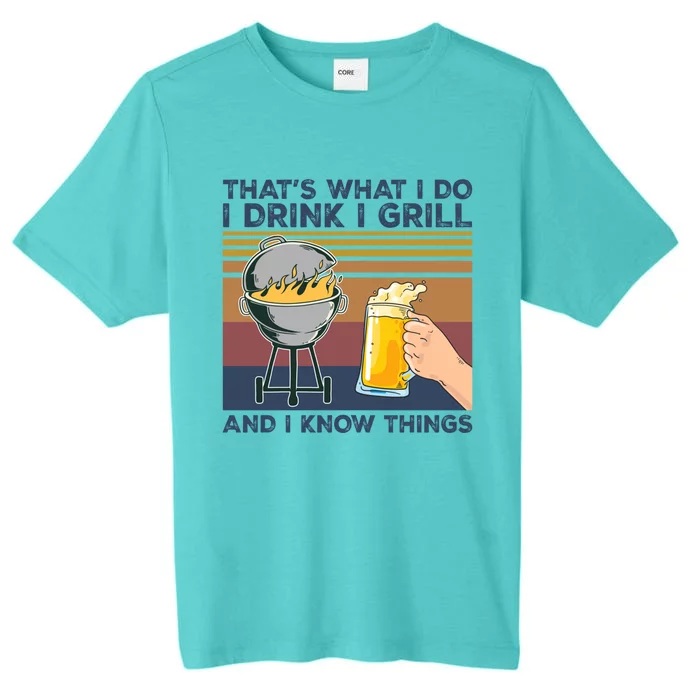 Thats What I Do I I Grill I Know Things Funny Gift ChromaSoft Performance T-Shirt