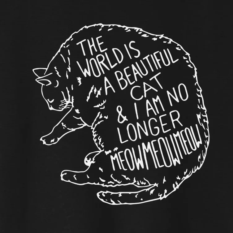 The World Is A Beautiful Cat I Am No Longer Meow Meow Women's Crop Top Tee