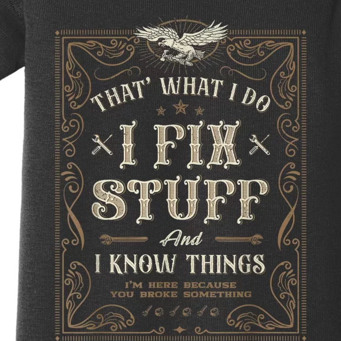 Thats What I Do I Fix Stuff And I Know Things Funny Men Baby Bodysuit