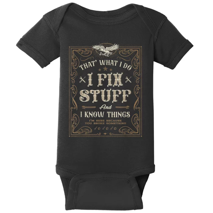 Thats What I Do I Fix Stuff And I Know Things Funny Men Baby Bodysuit