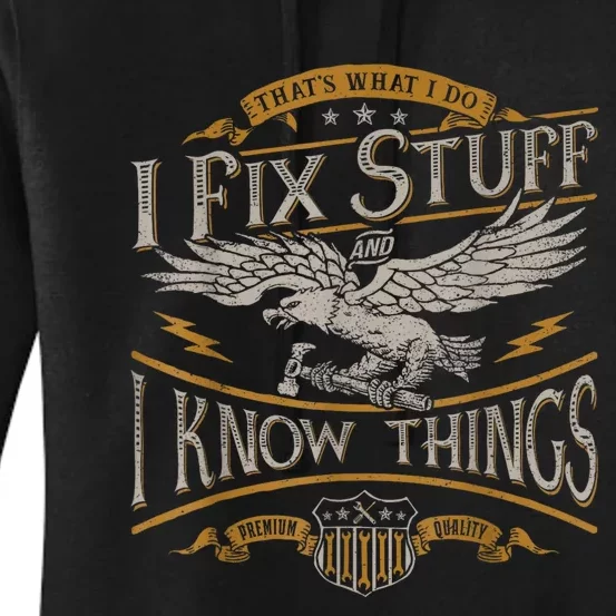 Thats What I Do I Fix Stuff And I Know Things Funny Men Women's Pullover Hoodie