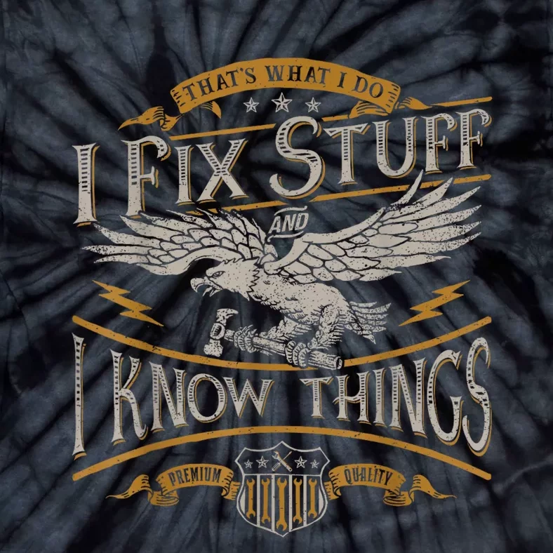 Thats What I Do I Fix Stuff And I Know Things Funny Men Tie-Dye T-Shirt