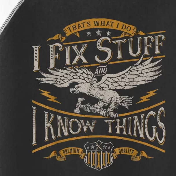 Thats What I Do I Fix Stuff And I Know Things Funny Men Toddler Fine Jersey T-Shirt