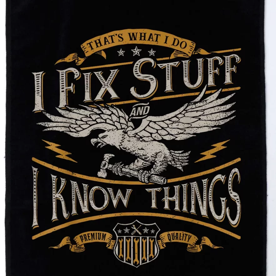 Thats What I Do I Fix Stuff And I Know Things Funny Men Platinum Collection Golf Towel