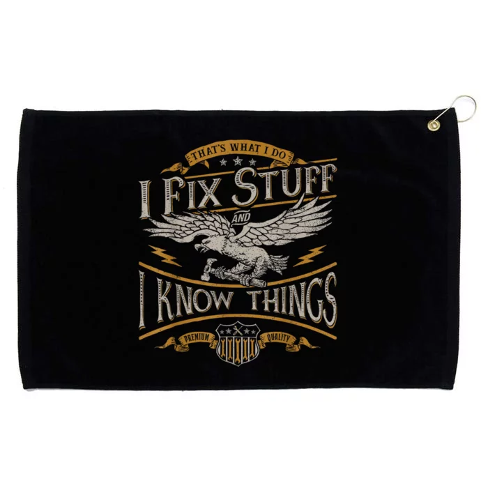 Thats What I Do I Fix Stuff And I Know Things Funny Men Grommeted Golf Towel