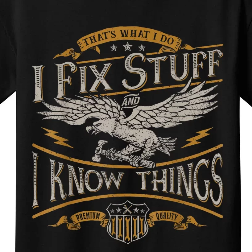 Thats What I Do I Fix Stuff And I Know Things Funny Men Kids T-Shirt