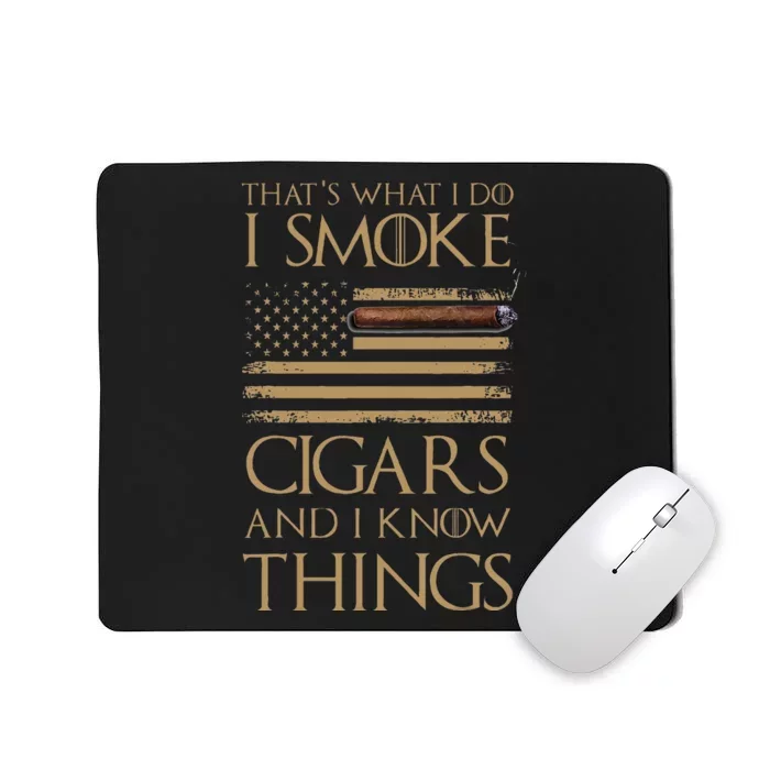 ThatS What I Do I Smoke Cigars And I Know Things Mousepad