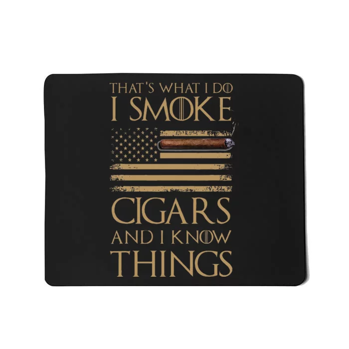 ThatS What I Do I Smoke Cigars And I Know Things Mousepad