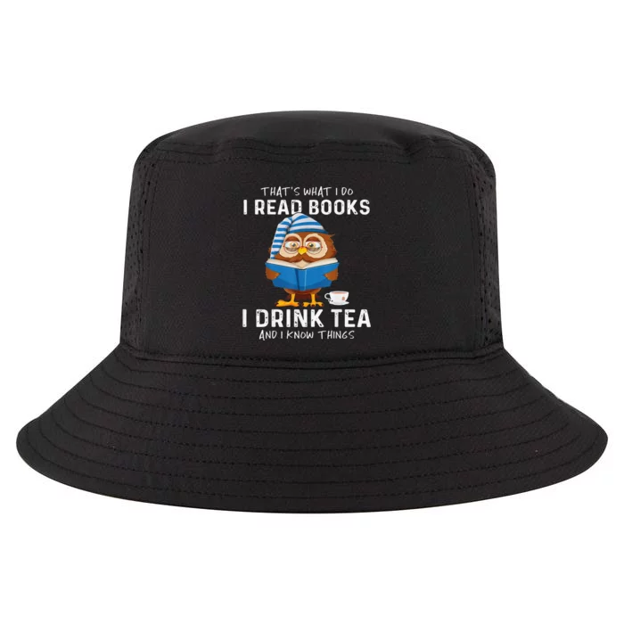 Thats What I Do I Read Books I Drink Tea And I Know Things Cool Comfort Performance Bucket Hat