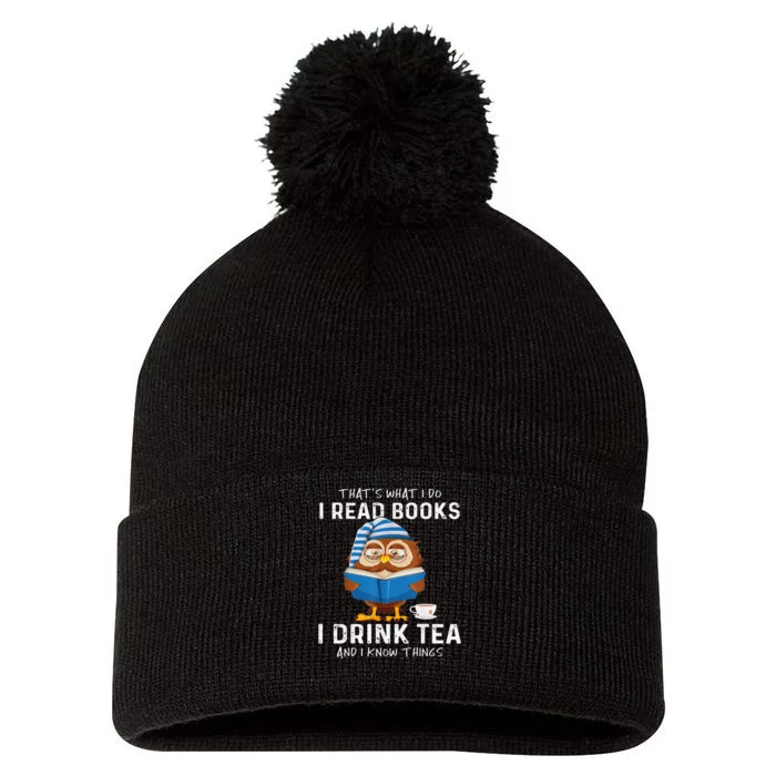 Thats What I Do I Read Books I Drink Tea And I Know Things Pom Pom 12in Knit Beanie