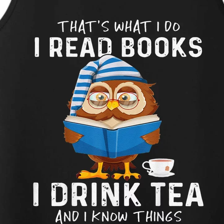 Thats What I Do I Read Books I Drink Tea And I Know Things Performance Tank