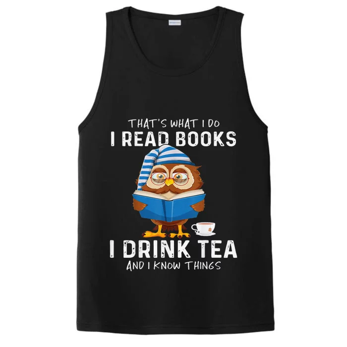 Thats What I Do I Read Books I Drink Tea And I Know Things Performance Tank