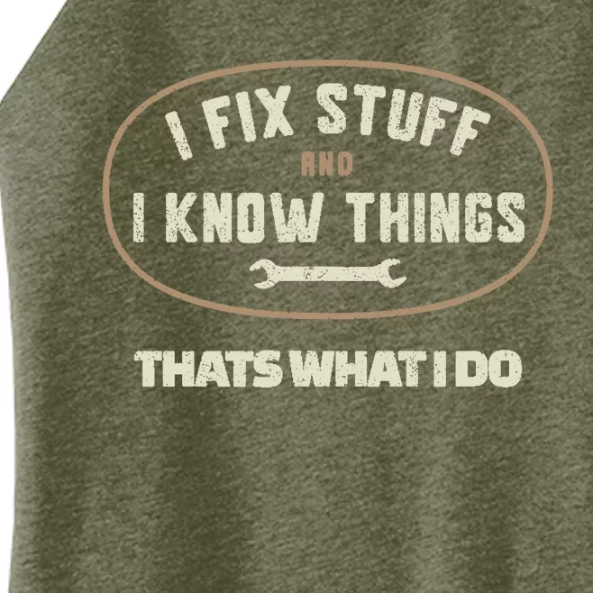 That's What I Do I Fix Stuff And I Know Things Funny Saying Women’s Perfect Tri Rocker Tank