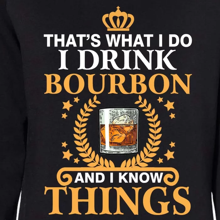 ThatS What I Do I Drink Bourbon And I Know Things Womens California Wash Sweatshirt