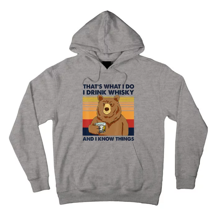 That's What I Do I Drink Whiskey And I Know Things Bear Tee Tall Hoodie