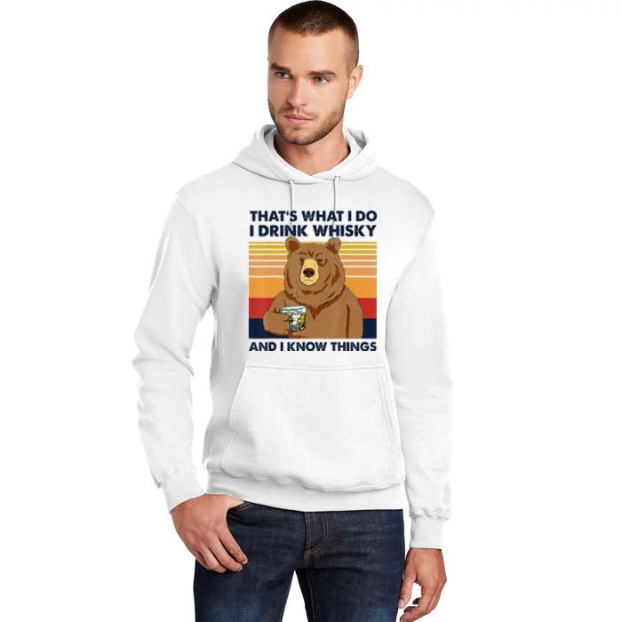 That's What I Do I Drink Whiskey And I Know Things Bear Tee Hoodie