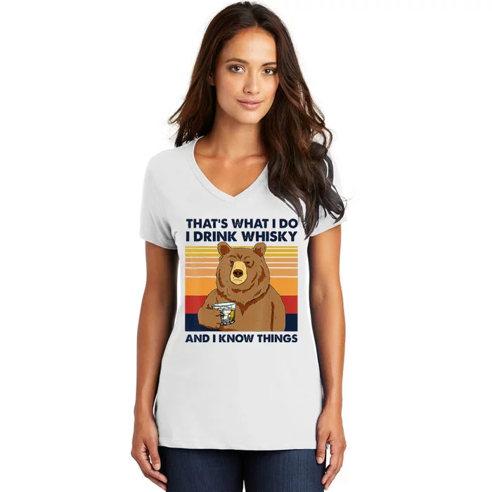 That's What I Do I Drink Whiskey And I Know Things Bear Tee Women's V-Neck T-Shirt