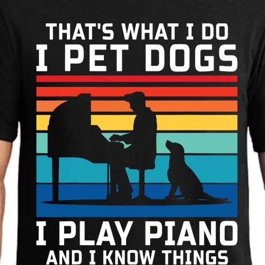 Thats What I Do I Pet Dogs I Play Piano And I Know Things Pajama Set