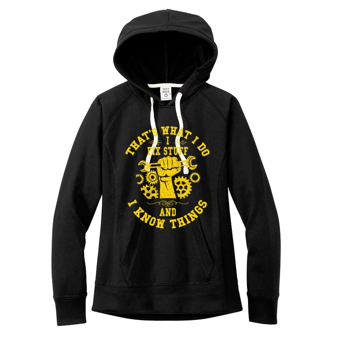 That's What I Do I Fix Stuff And I Know Things Mechanic fix Women's Fleece Hoodie