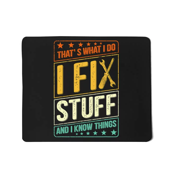 That's What I Do I Fix Stuff And I Know Things Funny Saying Mousepad