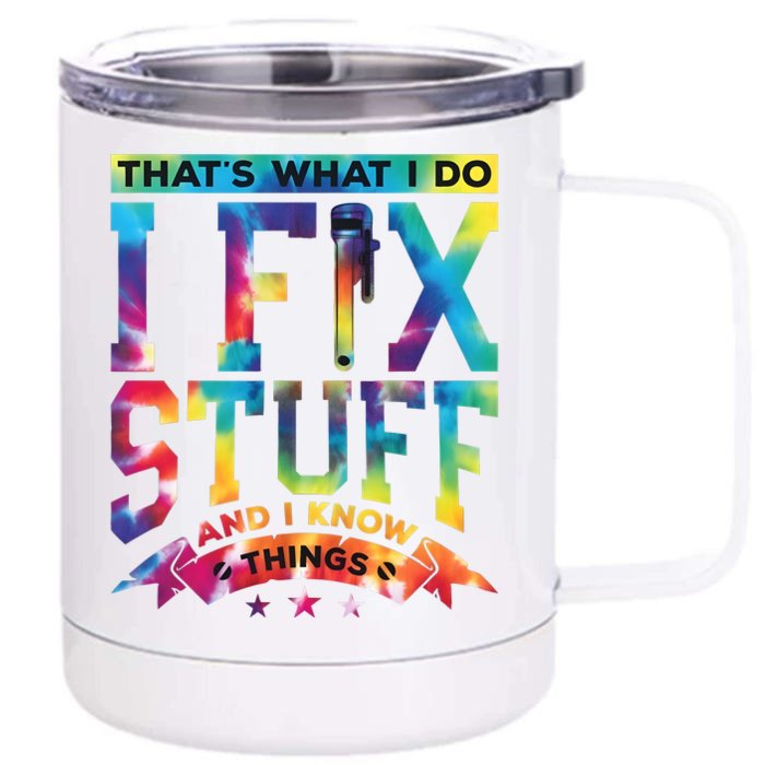 ThatS What I Do I Fix Stuff And I Know Things Mechanic Husband Front & Back 12oz Stainless Steel Tumbler Cup