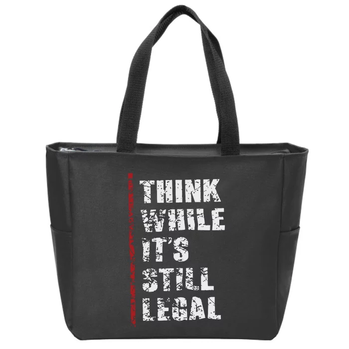 Think While It’s Still Legal Vintage Zip Tote Bag