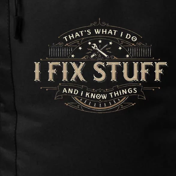 ThatS What I Do I Fix Stuff And I Know Things Daily Commute Backpack